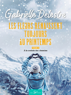 cover image of Les fleurs renaissent toujours au printemps--Tome 2